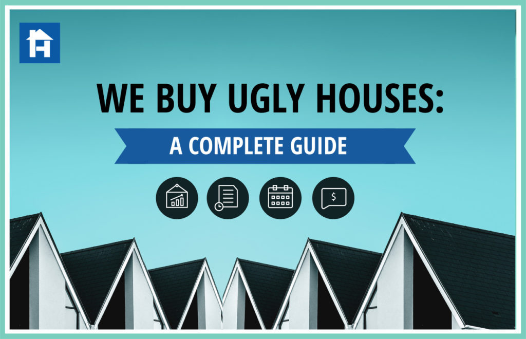 We Buy Ugly Houses A Complete Guide Houzeo Blog