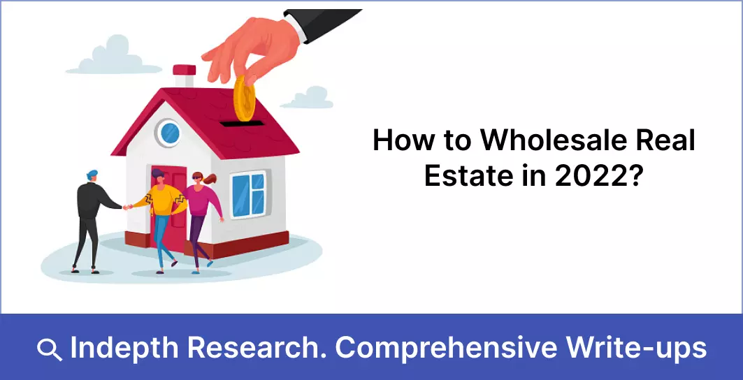 How to Wholesale Real Estate in 2022?