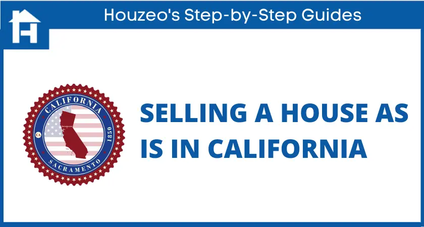 SELLING A HOUSE AS IS IN CALIFORNIA