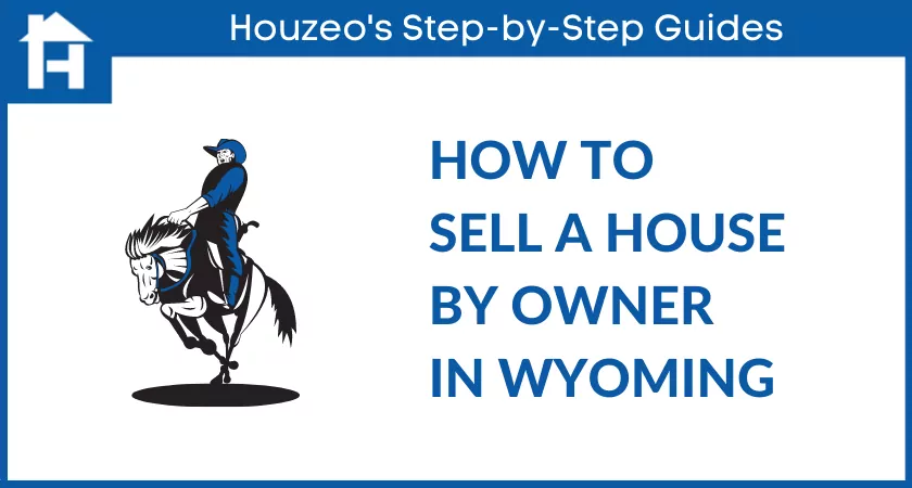 How to Sell a House By Owner in Wyoming (2022 Update)