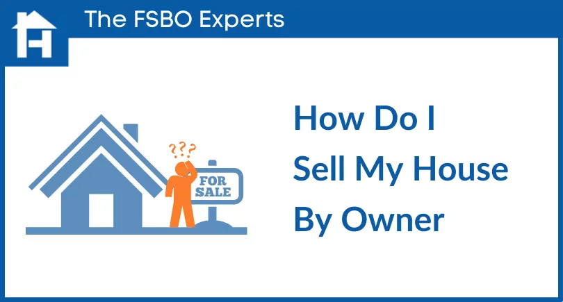 How to Sell a House By Owner (2022 Updates)