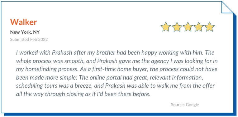 Prevu Reviews Praise - I worked with Prakash after my brother had been happy working with him. The whole process was smooth, and Prakash gave me the agency I was looking for in my homefinding process. As a first-time home buyer, the process could not have been made more simple: The online portal had great, relevant information, scheduling tours was a breeze, and Prakash was able to walk me from the offer all the way through closing as if I'd been there before.