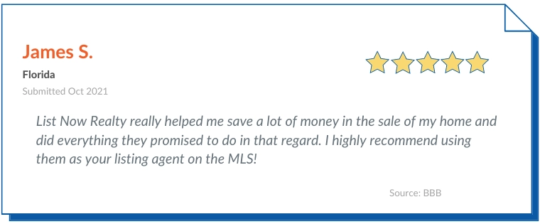List Now Realty Positive Review by James S. List Now Realty really helped me save a lot of money in the sale of my home and did everything they promised to do in that regard. I highly recommend using them as your listing agent on the MLS!