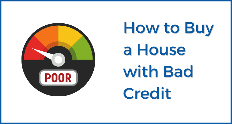 how to buy a house with bad credit