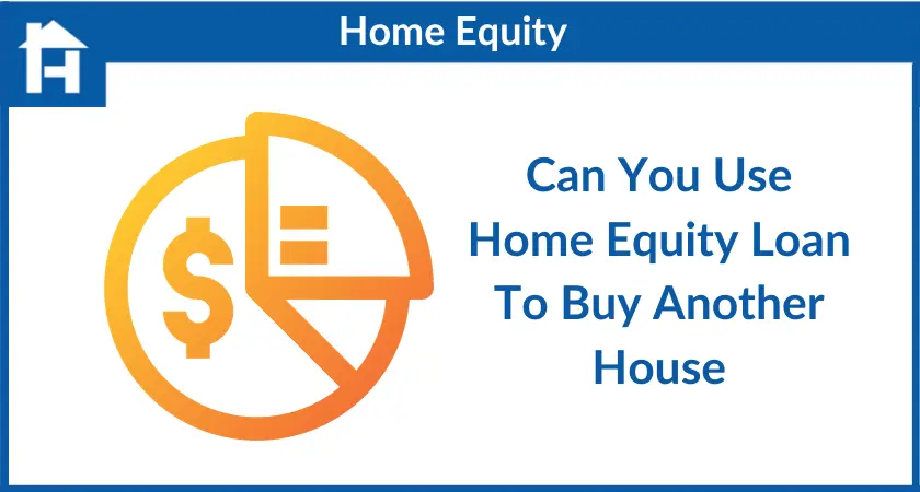 Home Equity Loan To Another House