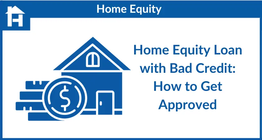 Home Equity Loan With Bad Credit A