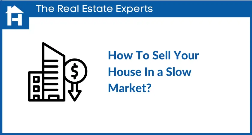 How To Sell Your House In a Slow Market
