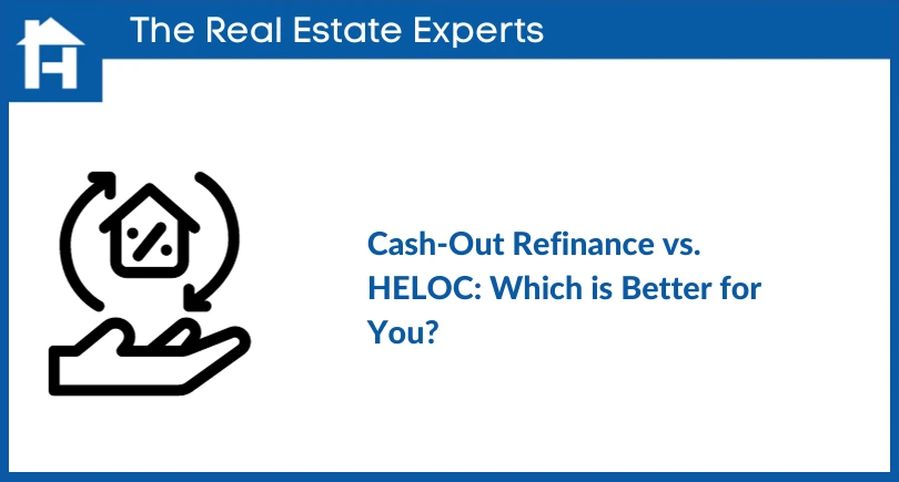 Cash-Out Refinance vs. HELOC- Which is Better for You