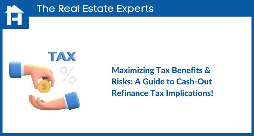Maximizing Tax Benefits & Risks- A Guide to Cash-Out Refinance Tax Implications!