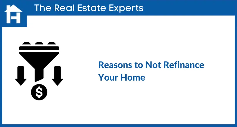 Reasons to Not Refinance Your Home