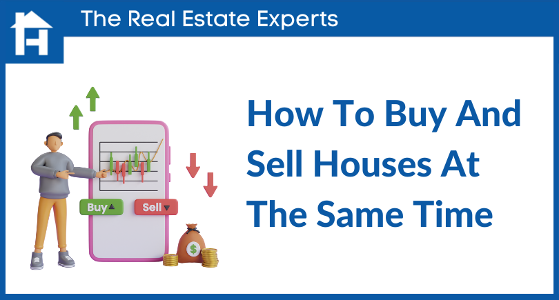 how-to-buy-and-sell-houses-at-the-same-time-