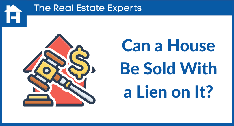 Can a House Be Sold With a Lien on It